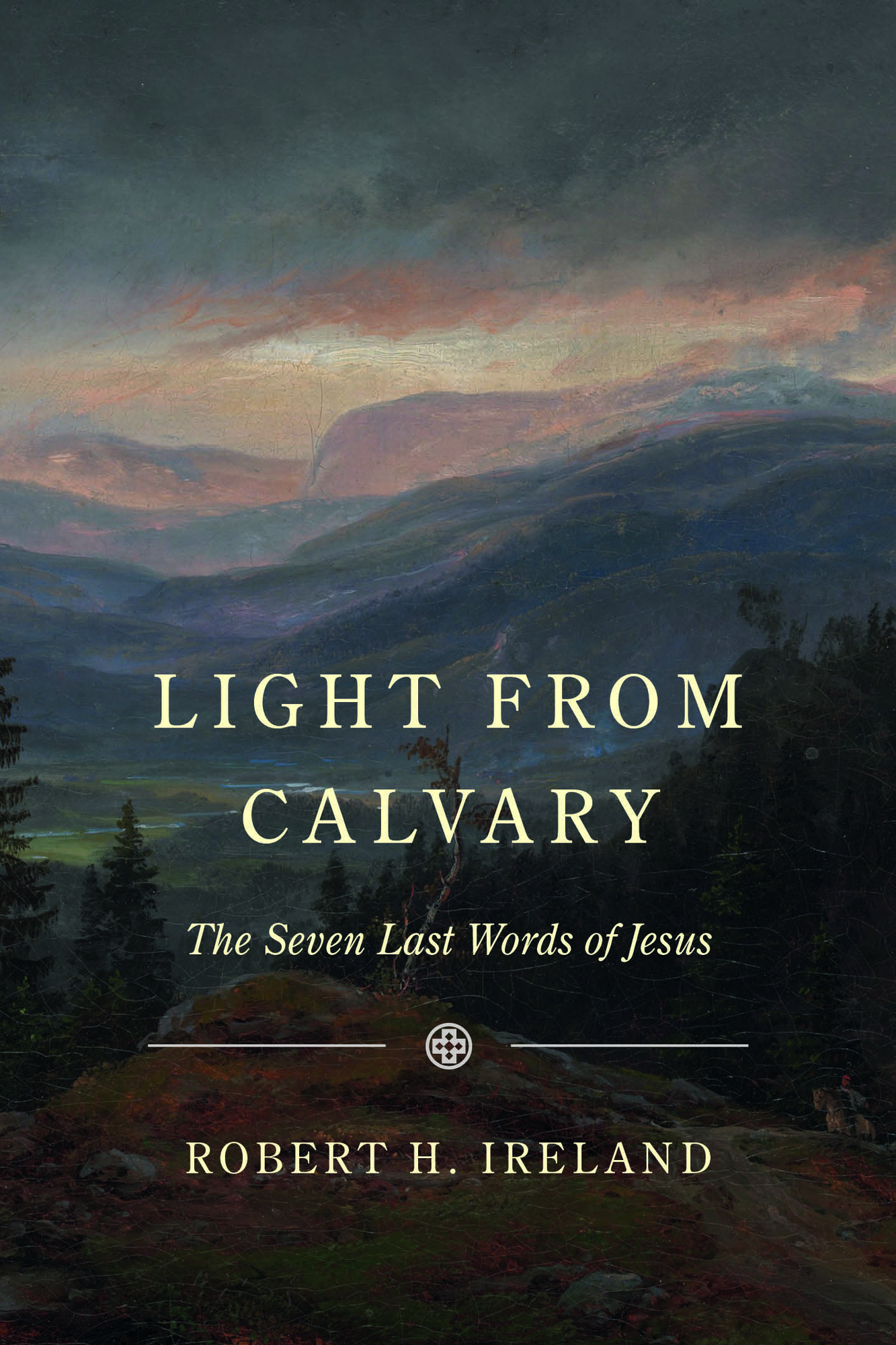 Light from Calvary: The Seven Last Words of Jesus